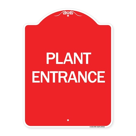 Signmission Designer Series Sign-Plant Entrance, Red & White Aluminum Architectural Sign, 18" H, RW-1824-24452 A-DES-RW-1824-24452